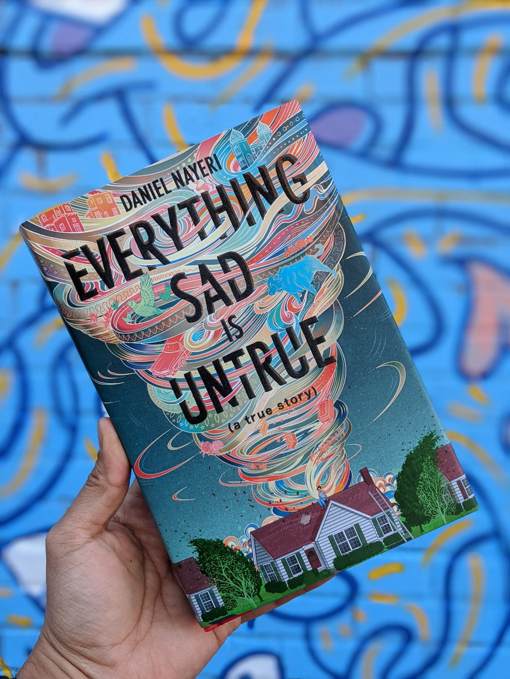 Everything Sad Is Untrue (a true story) by Daniel Nayeri