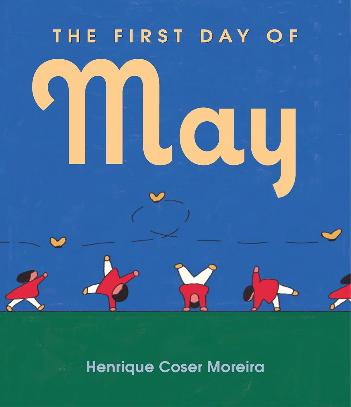 May First The First Day of May by Henrique Coser Moreira – Levine Querido