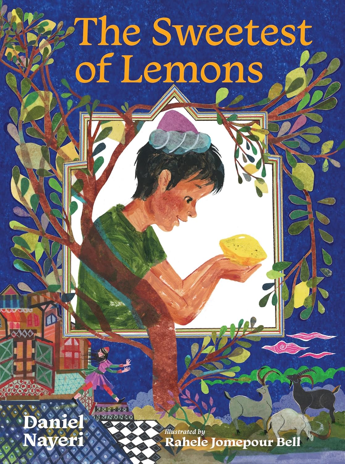The Sweetest of Lemons by Daniel Nayeri, Illustrated by Rahele Jomepeur Bell