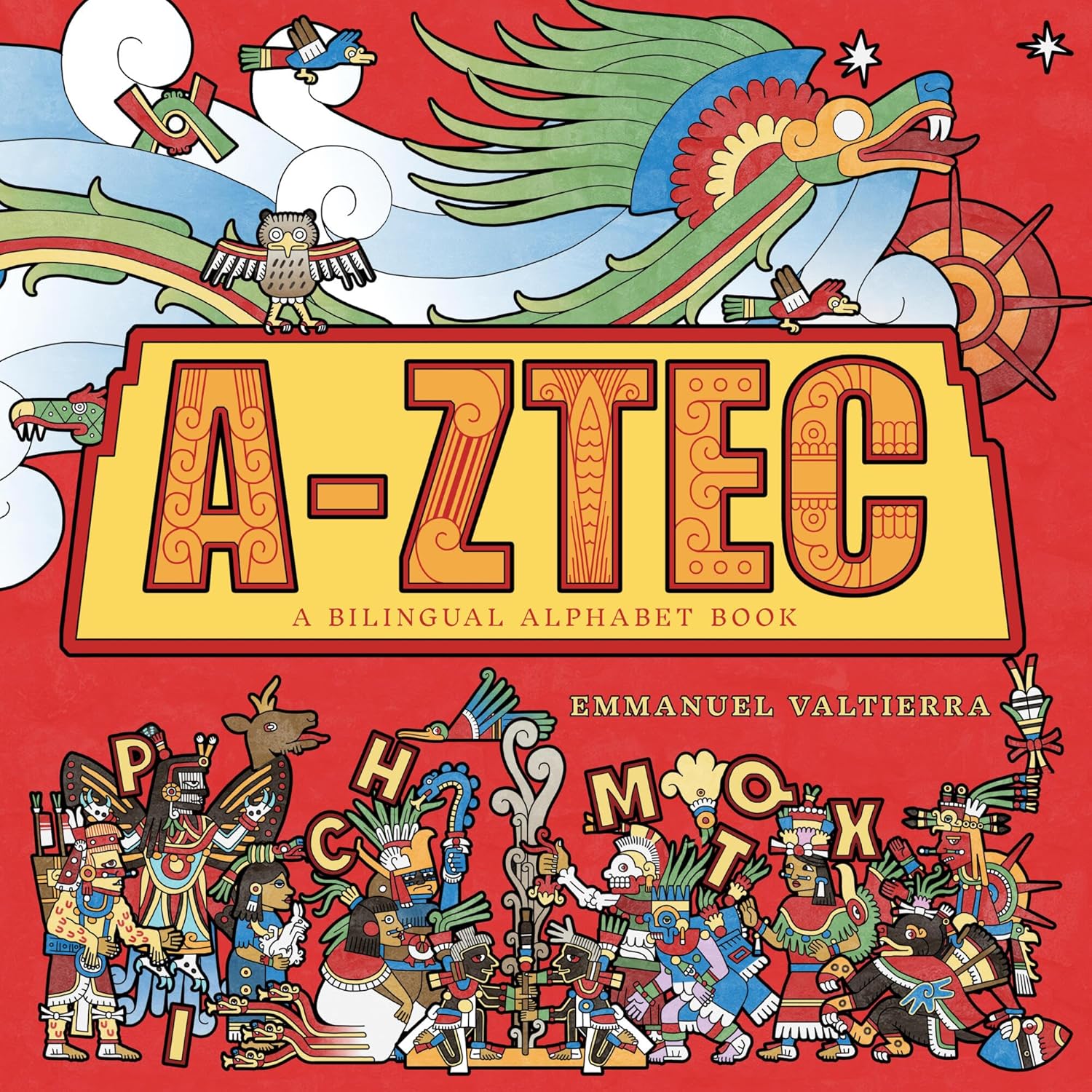 A-Ztec A Bilingual Alphabet Book by Emmanuel Valtierra