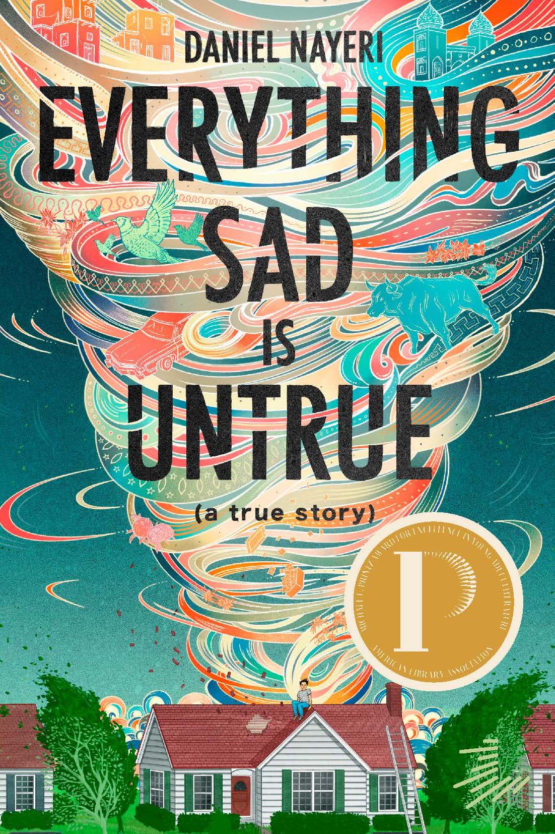 Everything Sad Is Untrue (a true story) by Daniel Nayeri