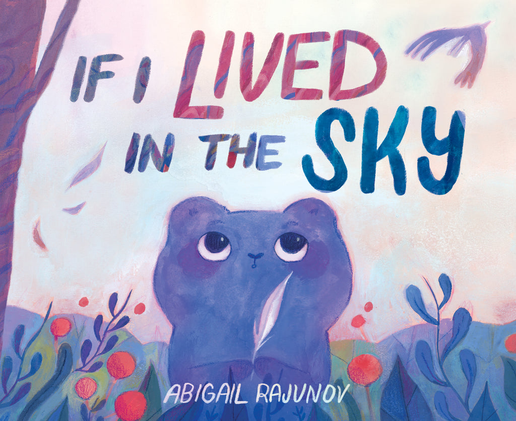 If I Lived in the Sky by Abigail Rajunov