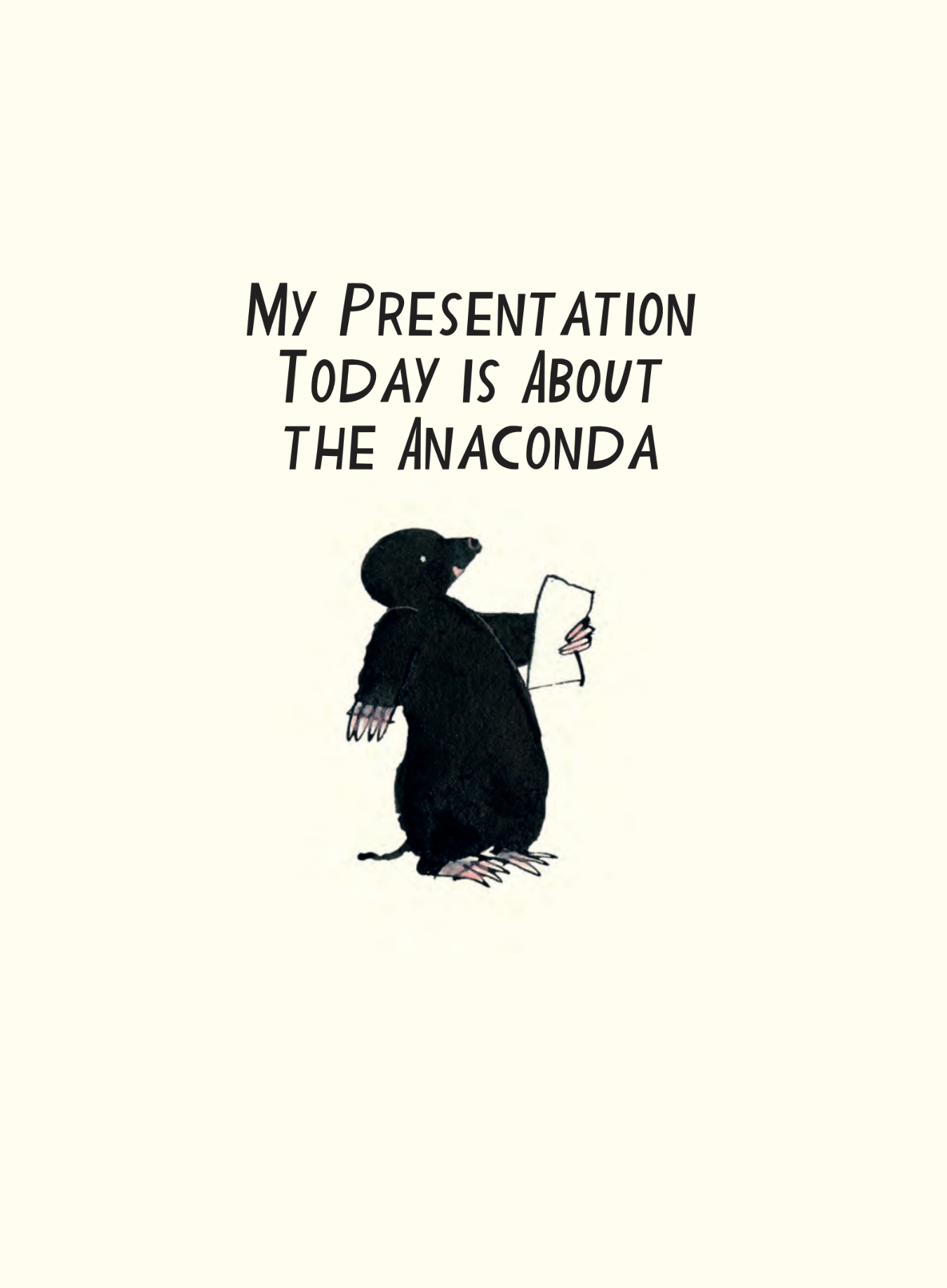 My Presentation Today Is About the Anaconda
